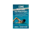 Copertina libro "Come nuotare per principianti". Un uomo nuota, dimostrando che imparare a nuotare a 40 anni è possibile.