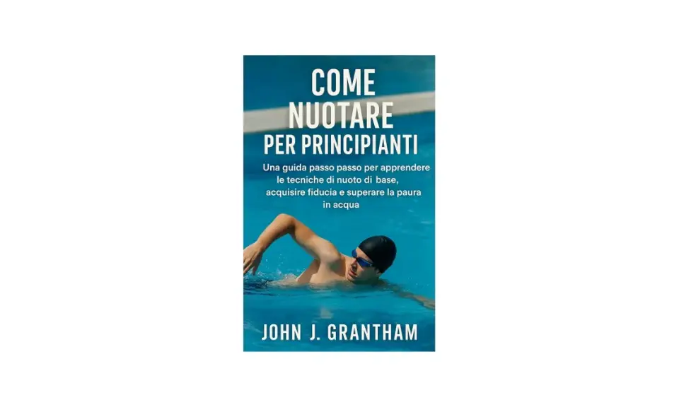Copertina libro "Come nuotare per principianti". Un uomo nuota, dimostrando che imparare a nuotare a 40 anni è possibile.